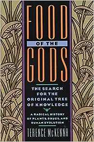Food of the Gods: The Search for the Original Tree of Knowledge A Radical History of Plants, Drugs, and Human Evolution [Paperback]