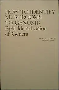 How to Identify Mushrooms to Genus II
