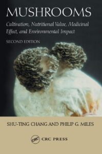 Mushrooms: Cultivation, Nutritional Value, Medicinal Effect, and Environmental Impact [Hardcover]