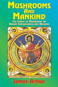 Mushrooms and Mankind: The Impact of Mushrooms on Human Consciousness and Religion [Paperback]