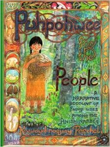 Puhpohwee for the People: A Narrative Account of Some Uses of Fungi Among the Ahnishinaabeg [Hardcover]