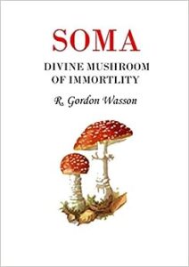 Soma: Divine Mushroom of Immortality, (Ethno-Mycological Studies) [Paperback]