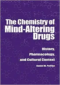 The Chemistry of Mind-Altering Drugs: History, Pharmacology, and Cultural Context (American Chemical Society Publication) [Paperback]